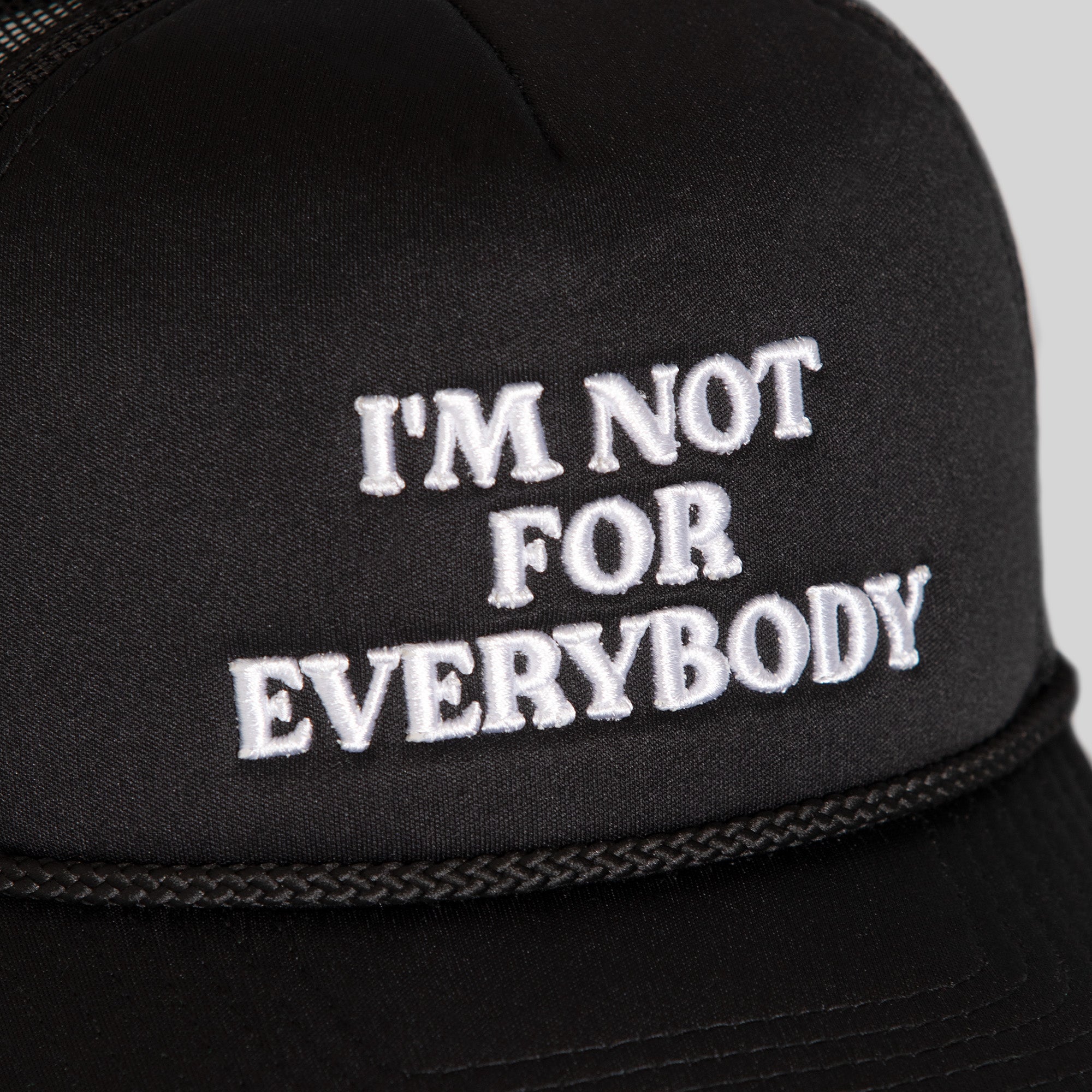 I'M NOT FOR EVERYBODY BLACK FOAM TRUCKER