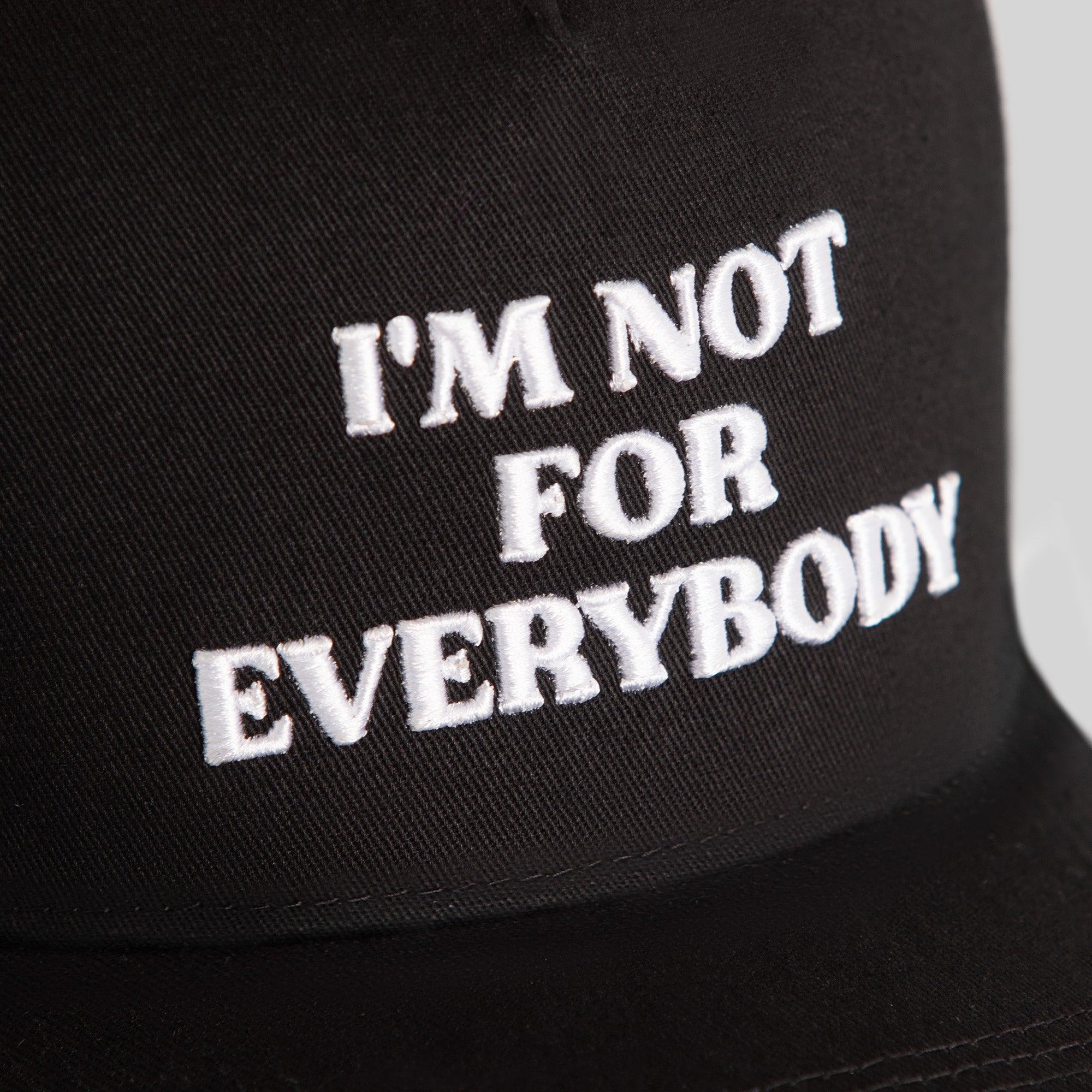 I'M NOT FOR EVERYBODY BLACK TWILL TRUCKER