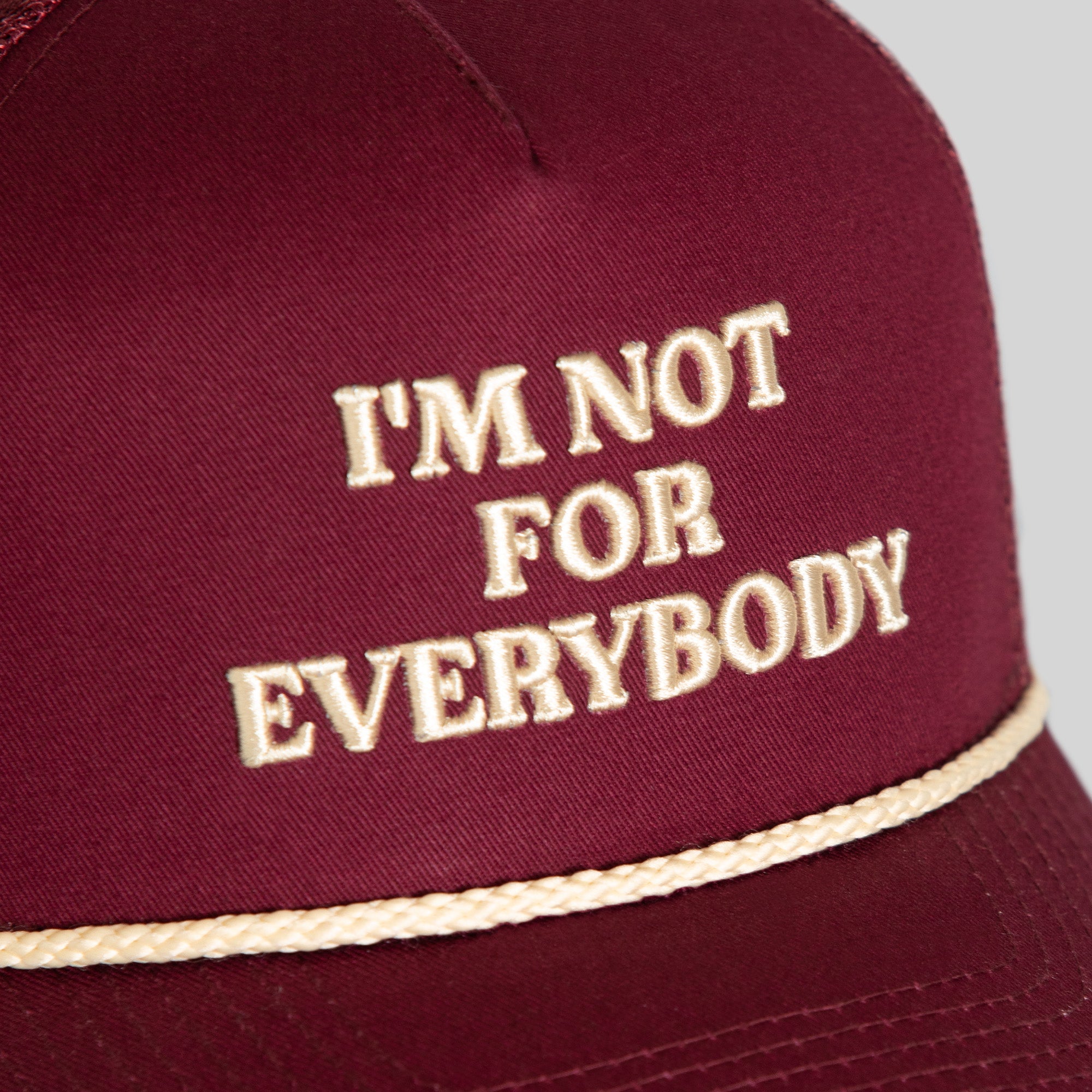 I'M NOT FOR EVERYBODY BORDEAUX TWILL MESH TRUCKER